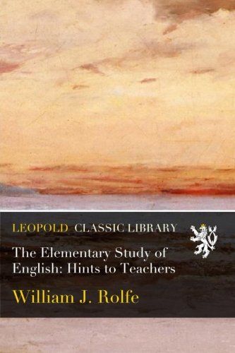 The Elementary Study of English: Hints to Teachers