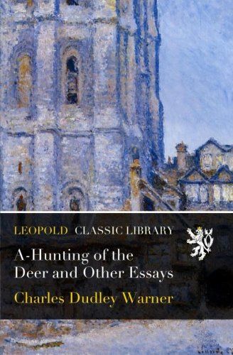 A-Hunting of the Deer and Other Essays