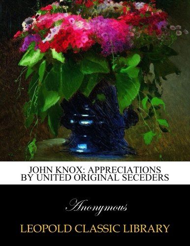 John Knox: appreciations by United Original Seceders
