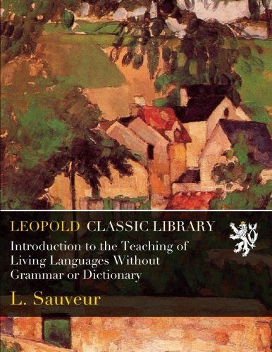 Introduction to the Teaching of Living Languages Without Grammar or Dictionary