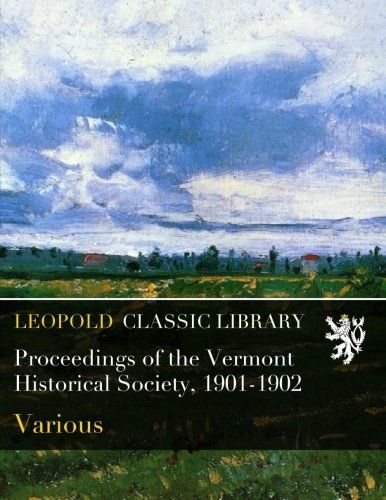 Proceedings of the Vermont Historical Society, 1901-1902