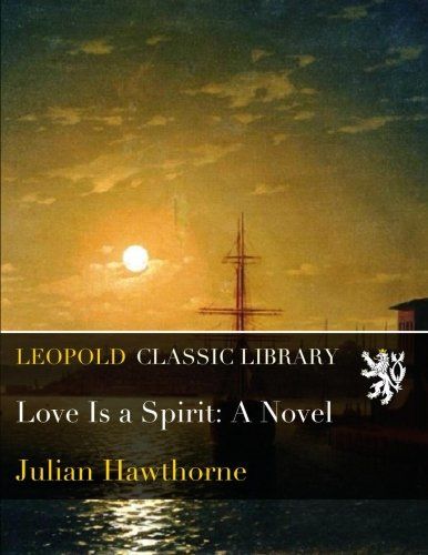 Love Is a Spirit: A Novel