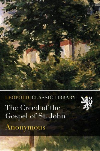 The Creed of the Gospel of St. John