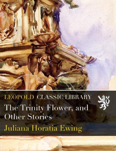 The Trinity Flower, and Other Stories