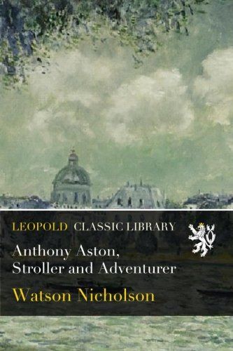 Anthony Aston, Stroller and Adventurer