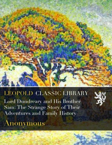 Lord Dundreary and His Brother Sam: The Strange Story of Their Adventures and Family History