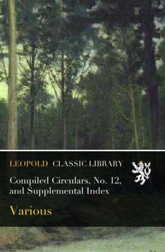 Compiled Circulars, No. 12, and Supplemental Index