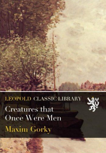 Creatures that Once Were Men