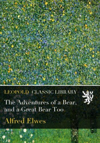 The Adventures of a Bear, and a Great Bear Too