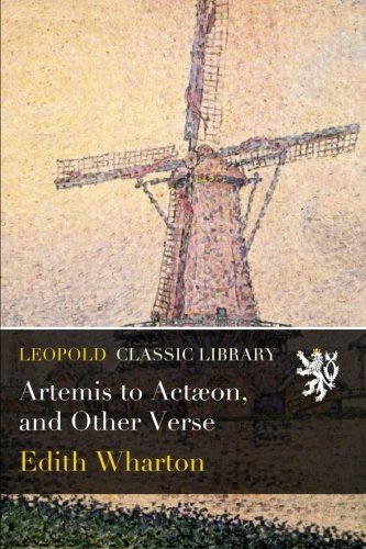 Artemis to Actæon, and Other Verse