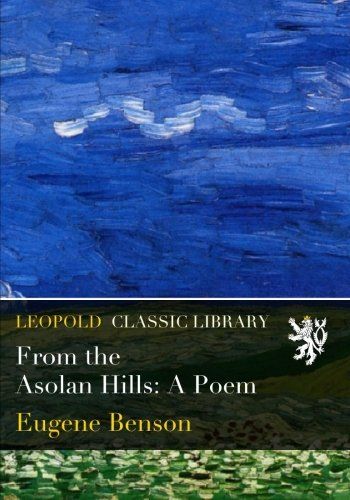 From the Asolan Hills: A Poem