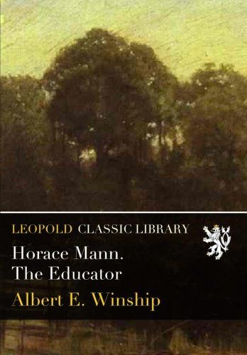 Horace Mann. The Educator