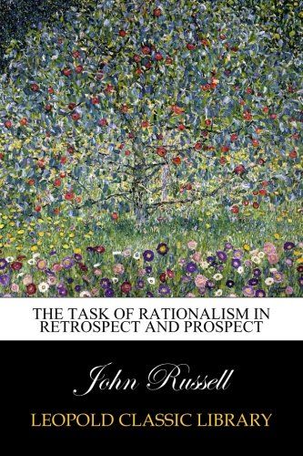 The task of rationalism in retrospect and prospect
