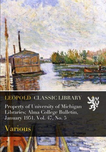 Property of University of Michigan Libraries; Alma College Bulletin, January 1951. Vol. 47, No. 5