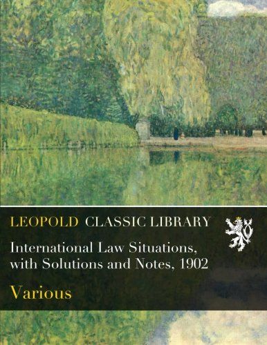 International Law Situations, with Solutions and Notes, 1902