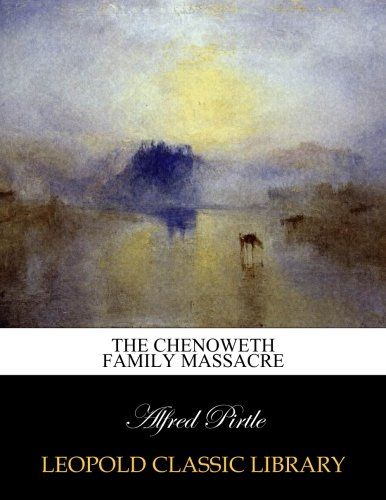 The Chenoweth Family Massacre