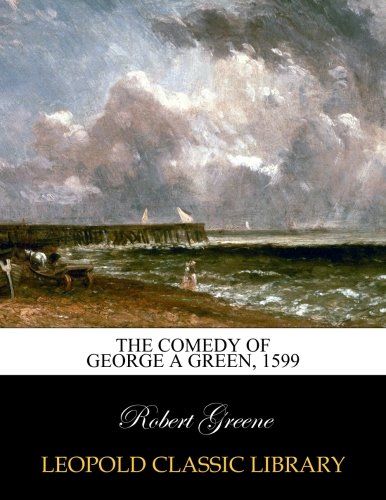 The comedy of George a Green, 1599