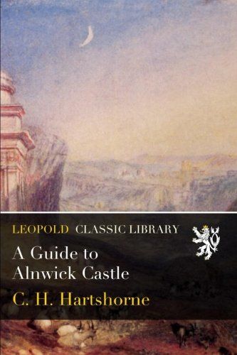 A Guide to Alnwick Castle