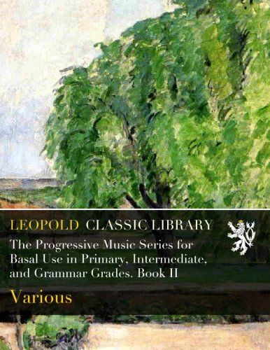 The Progressive Music Series for Basal Use in Primary, Intermediate, and Grammar Grades. Book II