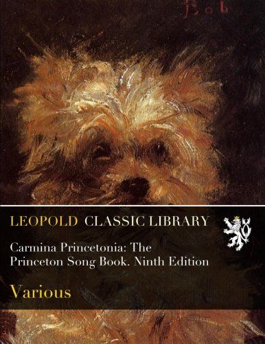 Carmina Princetonia: The Princeton Song Book. Ninth Edition