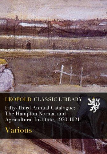 Fifty-Third Annual Catalogue; The Hampton Normal and Agricultural Institute, 1920-1921