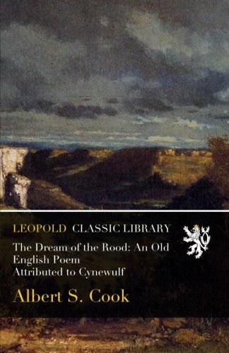 The Dream of the Rood: An Old English Poem Attributed to Cynewulf