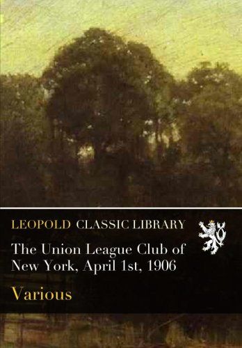 The Union League Club of New York, April 1st, 1906