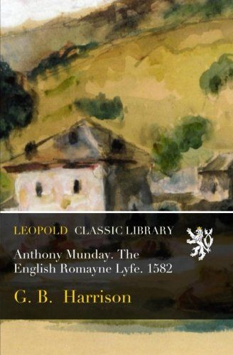 Anthony Munday. The English Romayne Lyfe. 1582