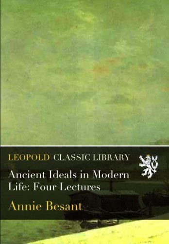 Ancient Ideals in Modern Life: Four Lectures