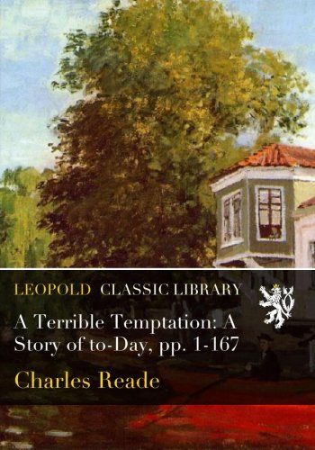 A Terrible Temptation: A Story of to-Day, pp. 1-167