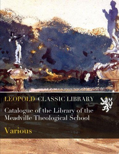 Catalogue of the Library of the Meadville Theological School