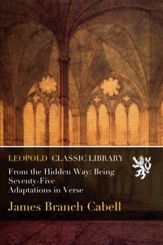 From the Hidden Way: Being Seventy-Five Adaptations in Verse