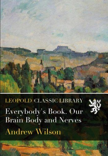 Everybody's Book. Our Brain Body and Nerves