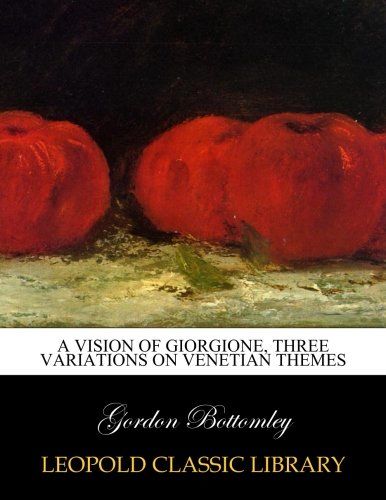 A vision of Giorgione, three variations on Venetian themes