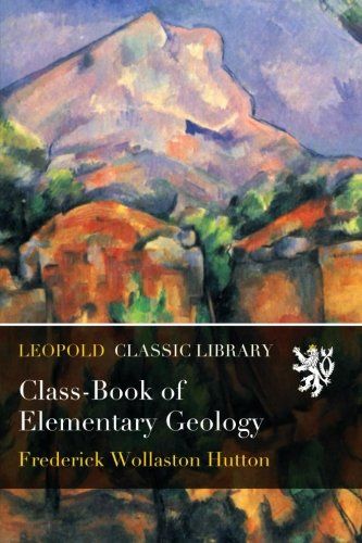 Class-Book of Elementary Geology