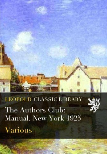 The Authors Club: Manual. New York 1925