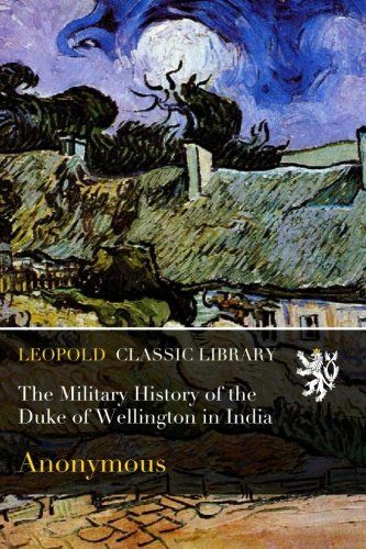 The Military History of the Duke of Wellington in India