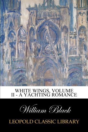 White Wings, Volume II - A Yachting Romance