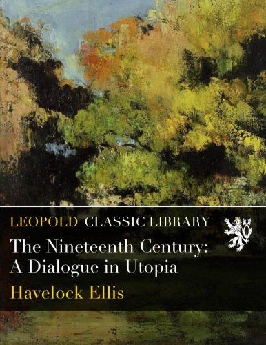 The Nineteenth Century: A Dialogue in Utopia
