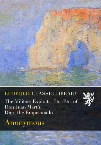 The Military Exploits, Etc. Etc. of Don Juan Martín Diez, the Empecinado