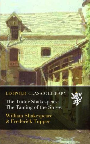 The Tudor Shakespeare. The Taming of the Shrew