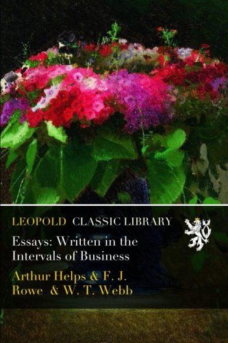 Essays: Written in the Intervals of Business