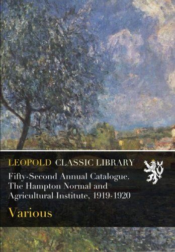 Fifty-Second Annual Catalogue. The Hampton Normal and Agricultural Institute, 1919-1920