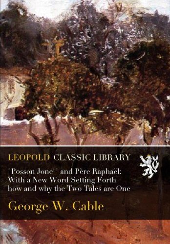 "Posson Jone'" and Père Raphaël: With a New Word Setting Forth how and why the Two Tales are One