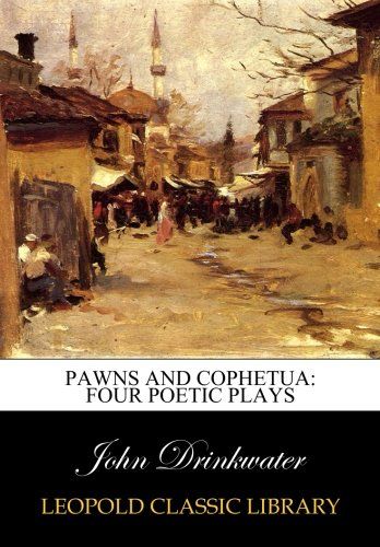 Pawns and Cophetua: four poetic plays