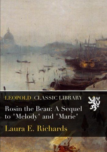 Rosin the Beau: A Sequel to "Melody" and "Marie"