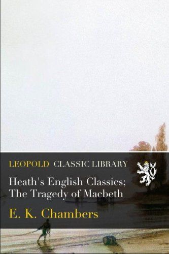 Heath's English Classics; The Tragedy of Macbeth