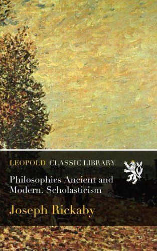 Philosophies Ancient and Modern. Scholasticism