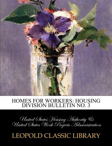 Homes for workers: Housing Division Bulletin No. 3