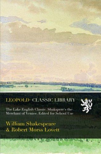 The Lake English Classic. Shakspere's the Merchant of Venice. Edited for School Use